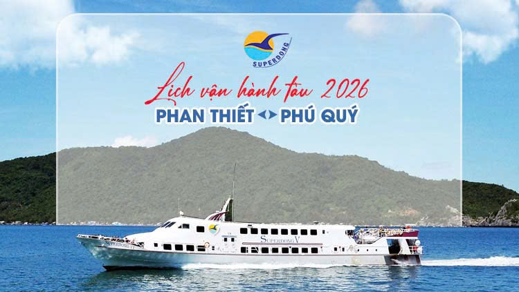 Lịch vận hành tàu Superdong Phan Thiết - Phú Quý 2026